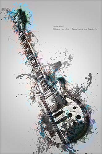 Gitarre spielen - Grundlagen zum Handwerk