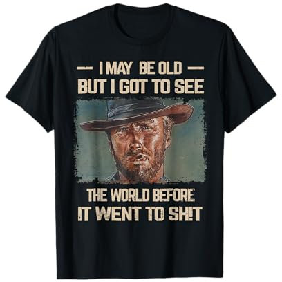 I May Be Old But Got To See The World Before It Went So T-Shirt
