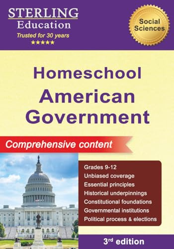 Homeschool American Government: Comprehensive Content, US Government & Politics (Homeschool Books: STEM & Social Sciences)