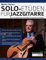 Martin Taylors Solo-Etüden für Jazzgitarre: Lerne 12 komplette Gitarrensolostudien über essenzielle Jazzstandards (Jazz-Gitarre spielen lernen)