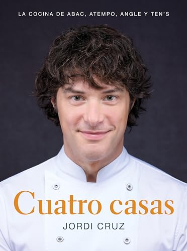 Cuatro casas. La cocina de Jordi en ABaC, Atempo, Angle y Ten's
