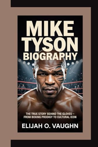 MIKE TYSON BIOGRAPHY: The True Story Behind the Gloves – From Boxing Prodigy to Cultural Icon