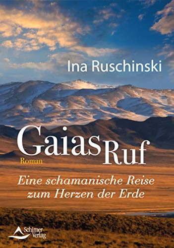 Gaias Ruf- Eine schamanische Reise zum Herzen der Erde