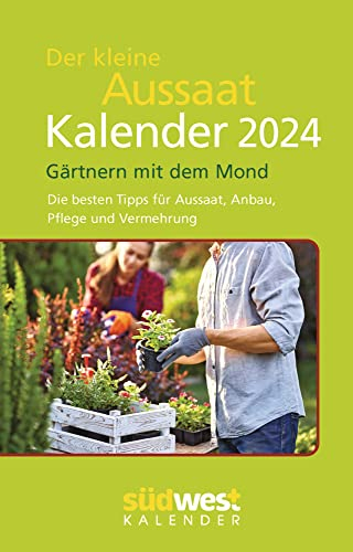 Der kleine Aussaatkalender - Taschenkalender 2024 - Die besten Tipps für Aussaat, Anbau, Pflege und Vermehrung - Südwest-Verlag - 10 cm x 15 cm
