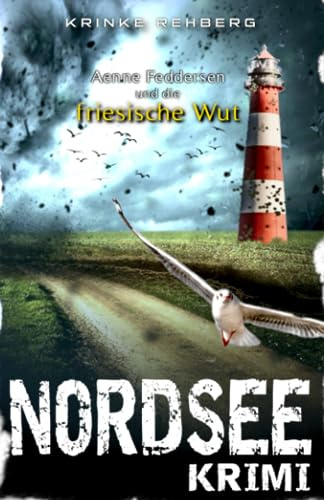 NORDSEE-KRIMI - Aenne Feddersen und die friesische Wut: Küstenkrimi (Küstenkrimi Nordfriesland, Band 4)