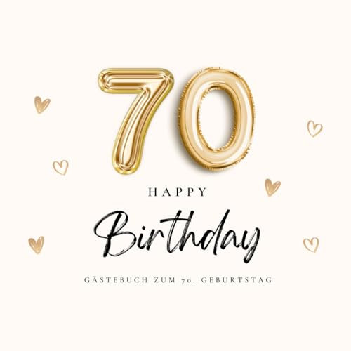 Gästebuch zum 70. Geburtstag: Ein Buch für all Deine Gäste - Geburtstagswünsche und lebe Worte zum 70.