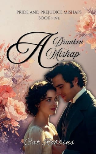 A Drunken Mishap (Pride and Prejudice Mishaps, Band 5)