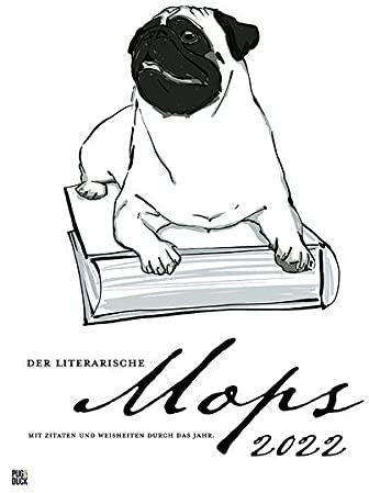 Der literarische Mops: Mit Zitaten und Weisheiten durch das Jahr 2022