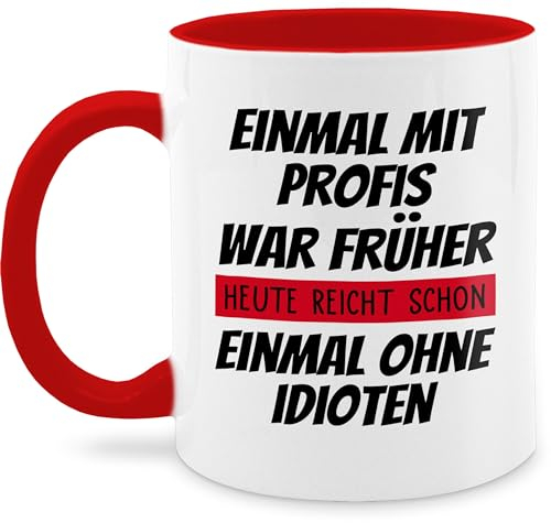 Tasse Tassen 325ml - Statement - Einmal mit Profis war früher - Arbeiten Geschenk Kollegen Kolleginnen Lustig - 325 ml - Rot - sprüchen kaffetassen sprüche statements arbeit kaffeetasse