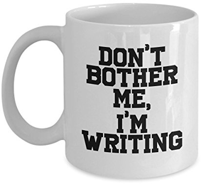 Funny Writer Gifts - Don’t Bother Me, I’m Writing - Perfect Funny Mugs For Men & Women