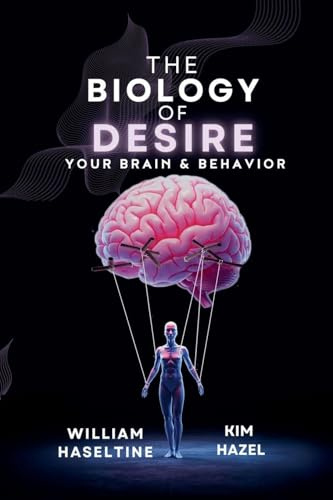 The Biology of Desire: Your Brain & Behavior