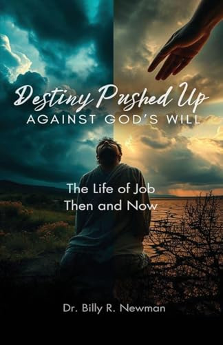 Destiny Pushed Up Against God's Will: The Life of Job Then and Now