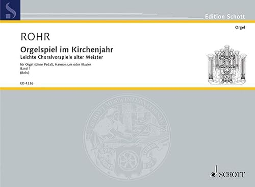 Orgelspiel im Kirchenjahr: Leichte Choralvorspiele alter Meister. Band 1. Orgel (ohne Pedal), Harmonium oder Klavier.: Leichte Choralvorspiele alter ... Pedal), harmonium or piano. (Edition Schott)