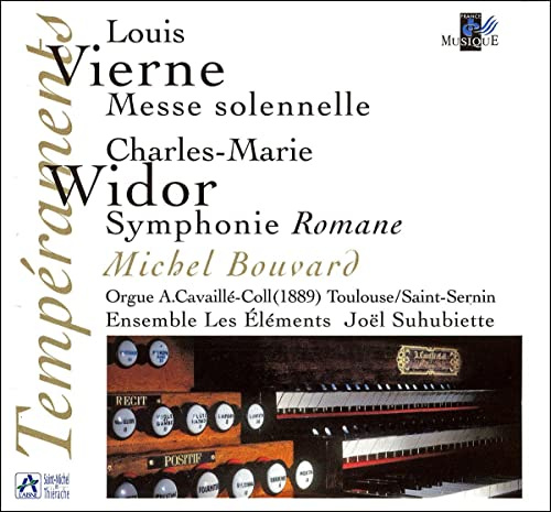 Louis Vierne: Messe solennelle / Charles-Marie Widor: 10th SymphonieRomane - Michel Bouvard, Organ / Ensemble Les Elements / Joel Suhubiette