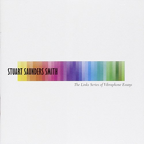 Stuart Saunders Smith: The Links Series of Vibraphone Essays
