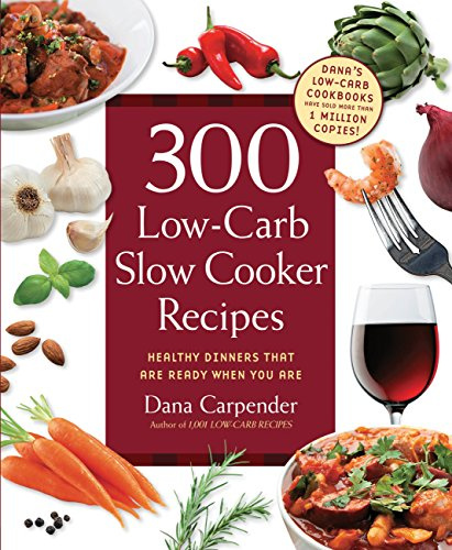 300 Low-Carb Slow Cooker Recipes: Healthy Dinners that are Ready When You Are (English Edition)