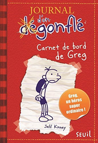 Carnet de bord de Greg Heffley. Journal d'un dégonflé, tome 1 (French Edition)