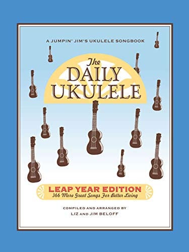 The Daily Ukulele - Leap Year Edition: 366 More Songs for Better Living (Jumpin' Jim's Ukulele Songbooks) (English Edition)