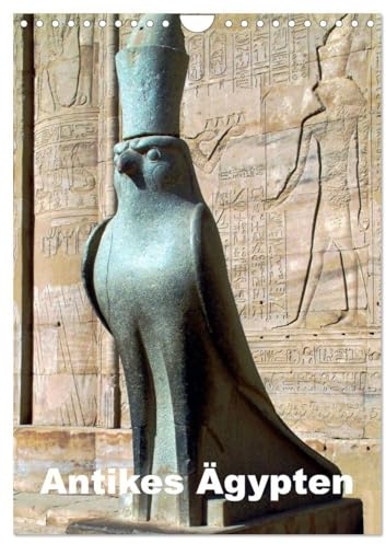 Antikes Ägypten (Wandkalender 2026 DIN A4 hoch), CALVENDO Monatskalender: Ägypten im Altertum - Bauten, Statuen, Reliefs und Malereien (CALVENDO Orte)
