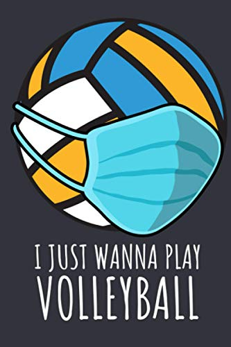 Volleyball Notepad and Journal | I Just Wanna Play Volleyball: For Volleyball Players, Coaches and Fans