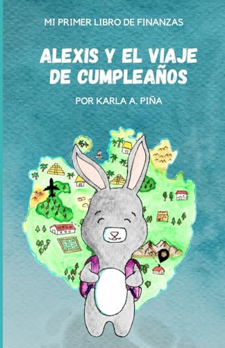 Alexis y el viaje de cumpleaños: Mi primer libro de finanzas