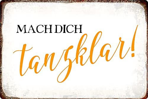 Blechschild 20x30cm gewölbt Mach dich tanzklar tanzen Spruch Sprüche Deko Geschenk Schild