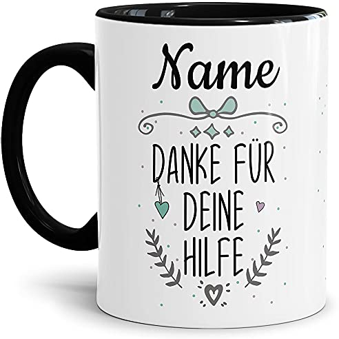 Tasse mit Spruch - Danke für Deine Hilfe - mit Name Personalisieren - Geschenk für Frauen und Männer, Dankeschön - Hochwertige Keramik, Innen & Henkel Schwarz, 300 ml