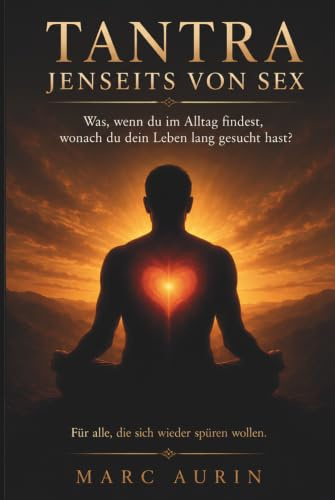 Tantra jenseits von Sex: Was, wenn du im Alltag findest, wonach du dein Leben lang gesucht hast? Für alle, die sich nach Liebe, Freiheit und innerer Fülle sehnen.
