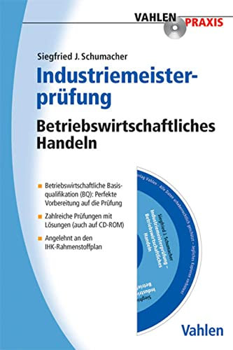 Industriemeisterprüfung: Betriebswirtschaftliches Handeln (Vahlen Praxis)