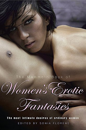 The Mammoth Book of Women's Erotic Fantasies (Mammoth Books) by Sonia Florens (2011-01-27)