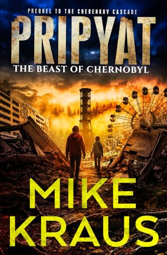 Prip'Yat - The Beast of Chernobyl: A Thriller: (Prequel to The Cherenkov Cascade)