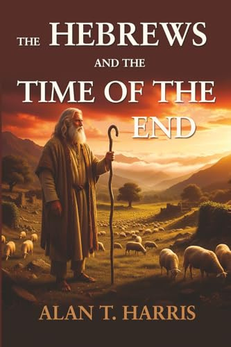 The Hebrews & the Time of the End