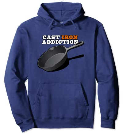 Cast Iron Addiction, Cooking Skillet T Shirt Pullover Hoodie