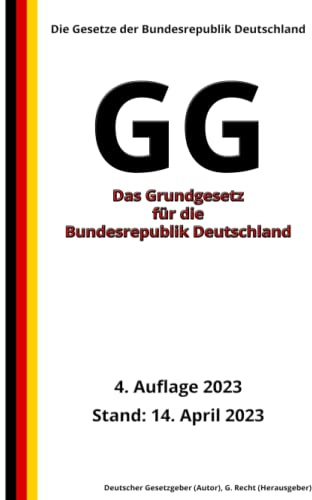 Das Grundgesetz für die Bundesrepublik Deutschland - GG, 4. Auflage 2023: Die Gesetze der Bundesrepublik Deutschland
