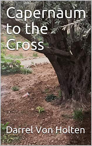 Capernaum to the Cross (English Edition)