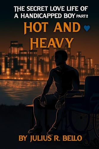 The Secret Love Life of a Handicapped Boy Part 2 Hot and Heavy