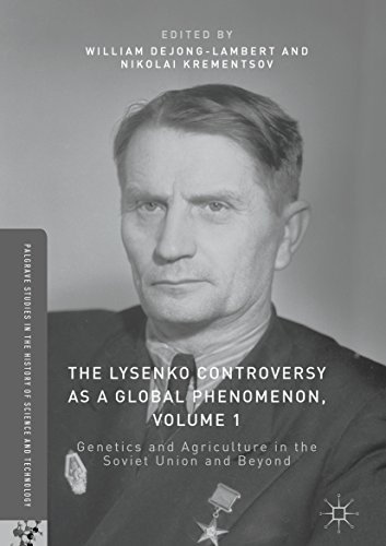 The Lysenko Controversy as a Global Phenomenon, Volume 1: Genetics and Agriculture in the Soviet Union and Beyond (Palgrave Studies in the History of Science and Technology) (English Edition)