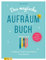 Das magische Aufräumbuch: Loslassen, Ordnung schaffen, durchatmen