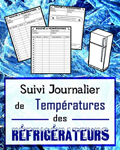 Suivi journalier de températures des réfrigérateurs: Pour contrôler chaque jour les bonnes température et conservation de vos produits alimentaires | 120 pages | 20.32 cm x 25.40 cm |
