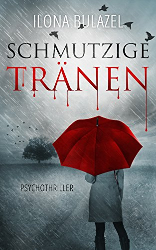 Schmutzige Tränen: Psychothriller