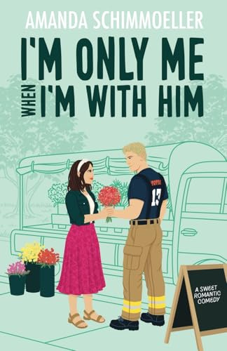 I'm Only Me When I'm With Him (Sweeter Than Fiction, Band 3)