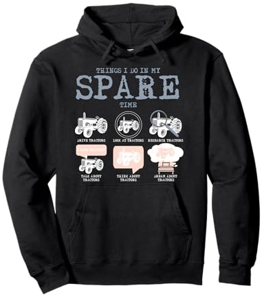 Funny Tractor Things I Do In My Spare Time Farming Farm Pullover Hoodie