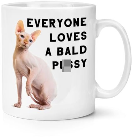 Everyone Loves A Bald P*SSY 10oz Mug Cup Funny Cat Joke Rude
