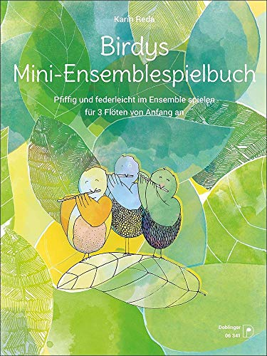 Birdys Mini-Ensemblespielbuch: Pfiffig und federleicht im Ensemble spielen für 3 Flöten von Anfang an