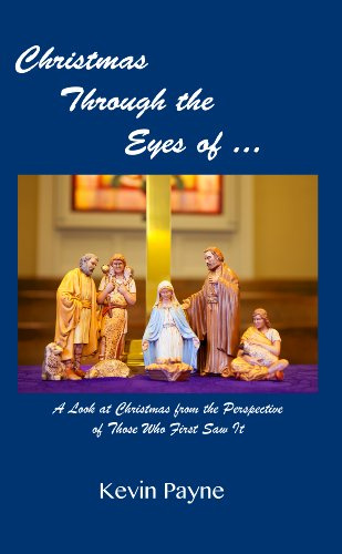 Christmas Through the Eyes of... A Look at Christmas from the Perspective of Those Who First Saw It
