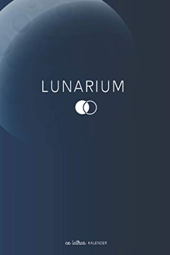 Lunarium Mondkalender - Planer und Kalender mit Mondphasen: Minimalistischer Wochenplaner und Terminkalender mit Anzeige von Mondstand und Mondphase
