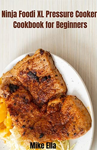 Ninja Foodi XL Pressure Cooker Cookbook For Beginner