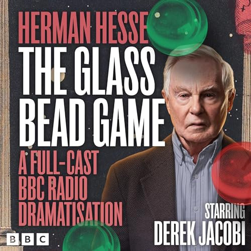 The Glass Bead Game: A Full-Cast BBC Radio Dramatisation
