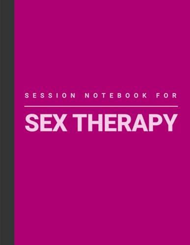 Session Notebook For Sex Therapy: Book to Track Different Sexual Therapy Treatments | Sex Therapist Gifts