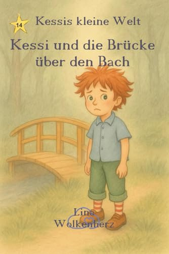Kessi und die Brücke über den Bach: Ein warmherziges Kinderbuch über Mut, Selbstvertrauen und kleine große Schritte – liebevoll erzählt für Kinder von 3–6 Jahren (Kessis kleine Welt)